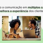 Omnichannel: como a comunicação em múltiplos canais melhora a experiência dos clientes